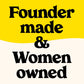 founder made and women owned